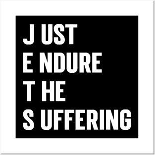 Just Endure The Suffering refined design Posters and Art